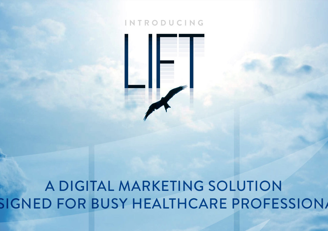 Introducing LIFT, a digital marketing solution designed for busy healthcare professionals